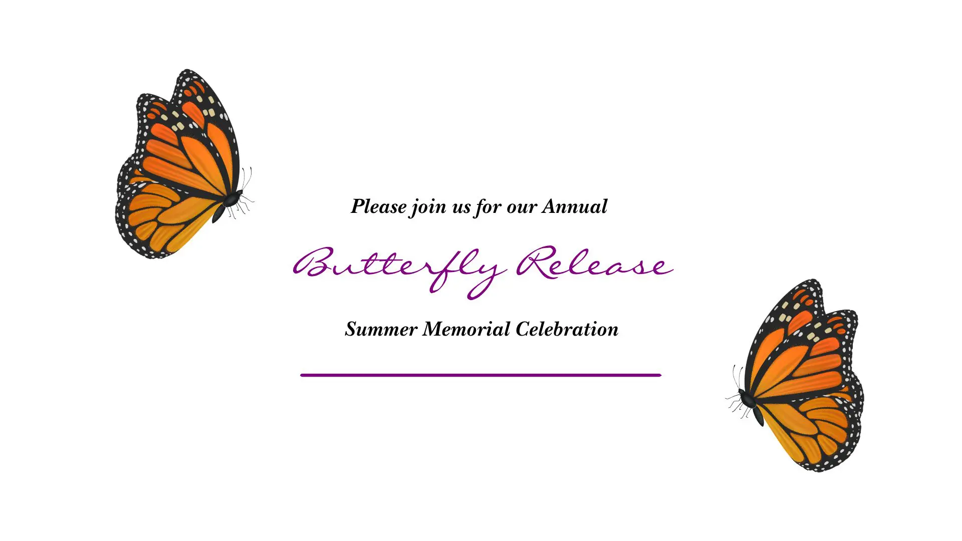 two monarchs on a white background. Please join us for our annual Butterfly Release Summer Memorial Celebration