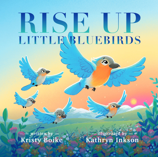 Cover of the book Rise Up Little Bluebirds. A childs books about hope and grief.
